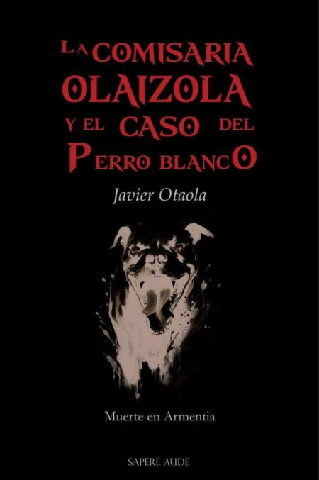 La comisaria Olaizola y el caso del perro blanco:Muerte en Armentia