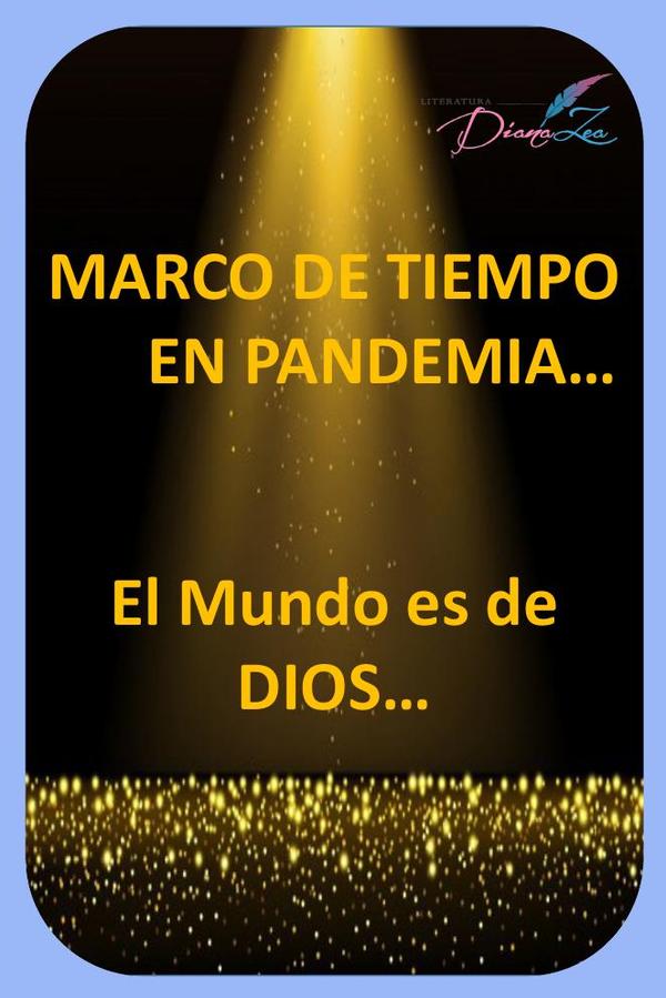Marco de tiempo en pandemia:El Mundo es de Dios