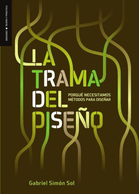 La trama del diseño:Porqué necesitamos métodos para diseñar