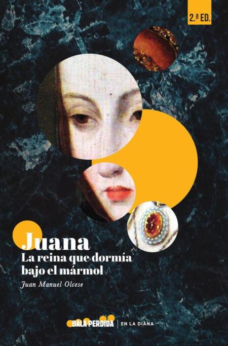 Juana:LA REINA QUE DORMÍA BAJO EL MÁRMOL