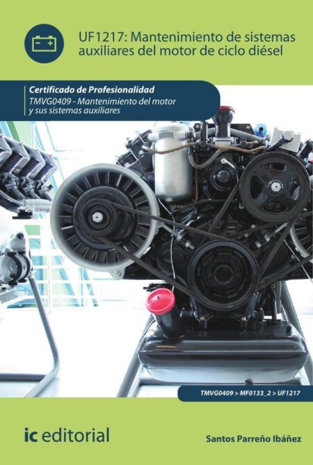 Mantenimiento de sistemas auxiliares del motor de ciclo diésel. TMVG0409 - Mantenimiento del motor y sus sistemas auxiliares