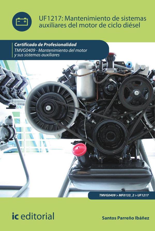 Mantenimiento de sistemas auxiliares del motor de ciclo diésel. TMVG0409 - Mantenimiento del motor y sus sistemas auxiliares