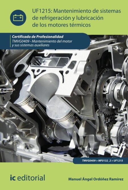 Mantenimiento de sistemas de refrigeración y lubricación de los motores térmicos. TMVG0409 - Mantenimiento del motor y sus sistemas auxiliares