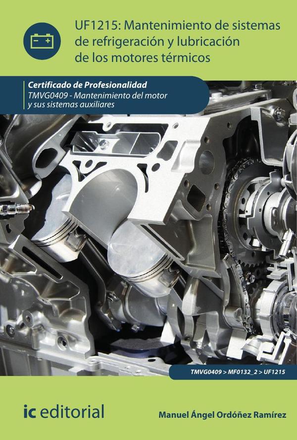 Mantenimiento de sistemas de refrigeración y lubricación de los motores térmicos. TMVG0409 - Mantenimiento del motor y sus sistemas auxiliares