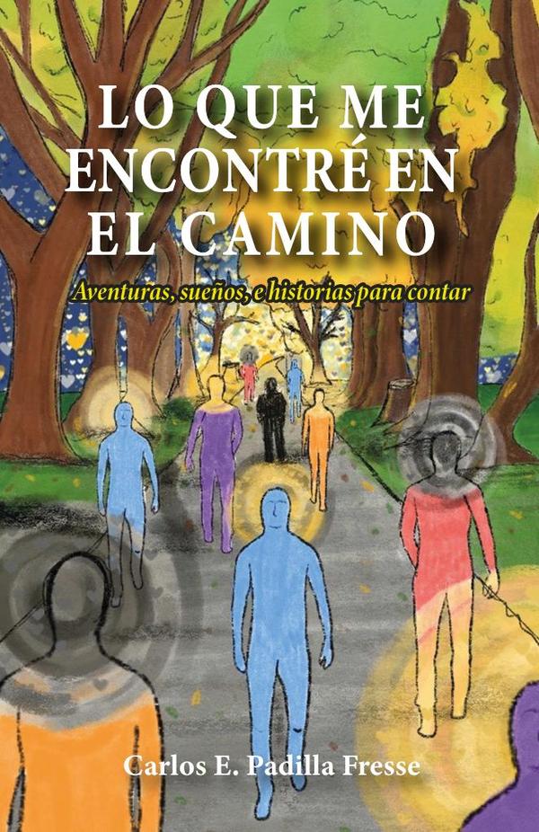 Lo que me encontré en el camino:Aventuras, sueños, e historias para contar