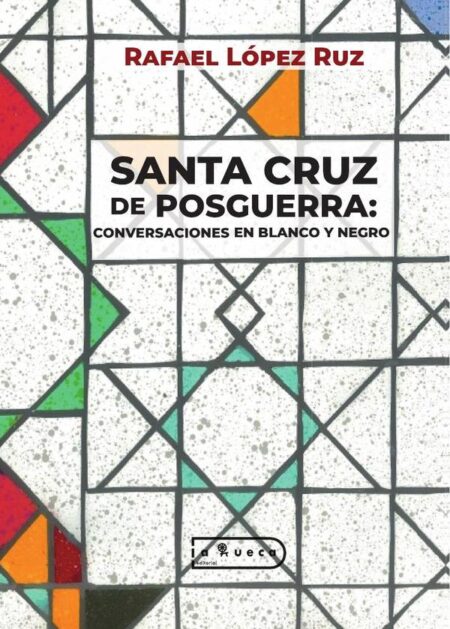 Santa cruz de posguerra:CONVERSACIONES EN BLANCO Y NEGRO