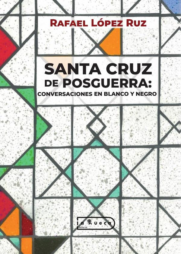 Santa cruz de posguerra:CONVERSACIONES EN BLANCO Y NEGRO