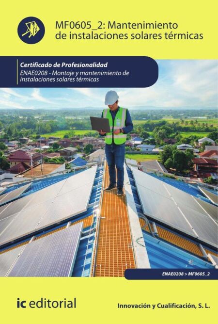 Mantenimiento de instalaciones solares térmicas. ENAE0208 - Montaje y Mantenimiento de Instalaciones Solares Térmicas
