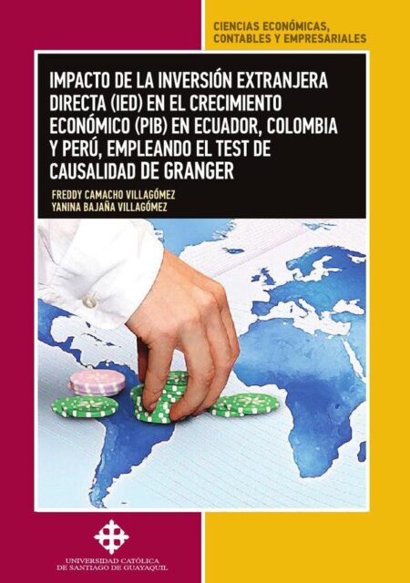 Impacto de la inversión extranjera directa en el crecimiento económico en Ecuador, Colombia y Perú, empleando el test de causalidad de Granger