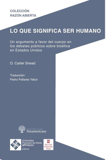 Lo que significa ser humano:Un argumento a favor del cuerpo en los debates públicos sobre bioética en Estados Unidos