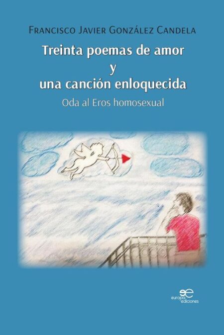 Treinta poemas de amor y una canción enloquecida:Oda al Eros Homosexual
