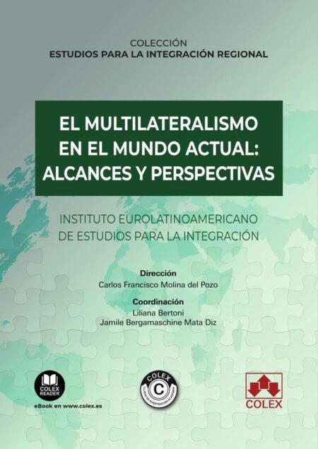 El multilateralismo en el mundo actual: alcances y perspectivas:Instituto Eurolatinoamericano de Estudios para la Integración (IELEPI)