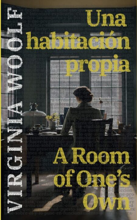 Una habitación propia - A Room of One’s Own:Texto paralelo bilingüe - Bilingual edition: Inglés - Español / English - Spanish