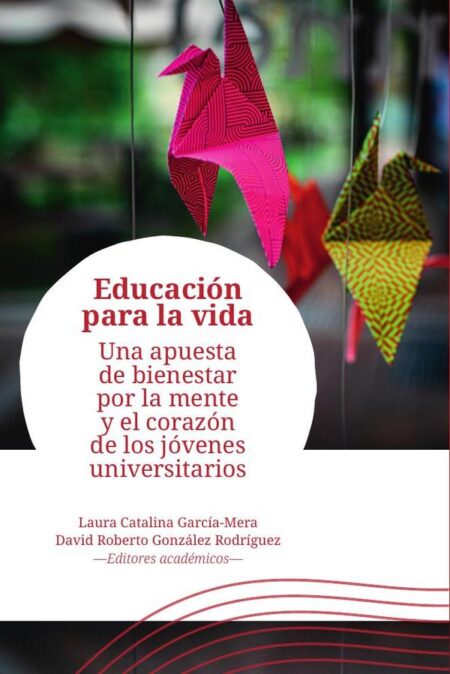 Educación para la vida:Una apuesta de bienestar por la mente y el corazón de los jóvenes universitarios