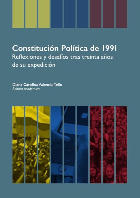 Constitución Política de 1991:Reflexiones y desafíos tras treinta años de su expedición