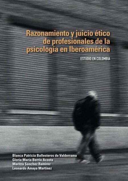 Razonamiento y juicio ético de profesionales de la psicología en Iberoamérica:Estudio en Colombia