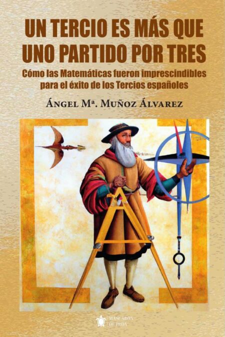 Un Tercio es más que uno partido por tres:Cómo las Matemáticas fueron imprescindibles para el éxito de los Tercios españoles