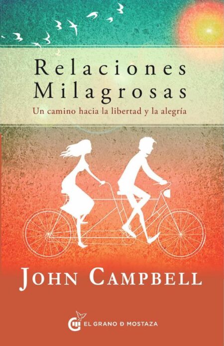 Relaciones Milagrosas:Un camino hacia la libertad y la alegría