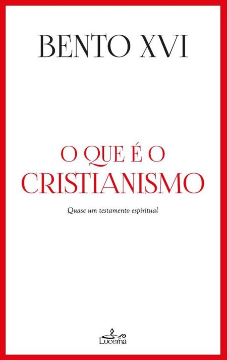 O que é o Cristianismo:Quase um testamento espiritual