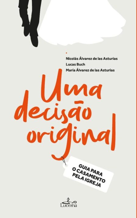 Uma Decisão Original:Guia do casamento pela Igreja