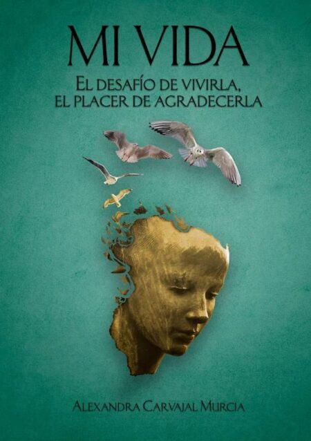 Mi vida. El desafío de vivirla, el placer de agradecerla