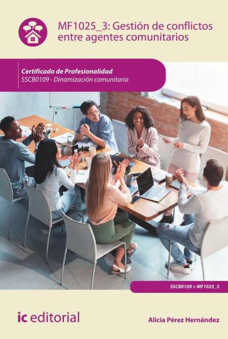 Gestión de conflictos entre agentes comunitarios. SSCB0109 - Dinamización comunitaria