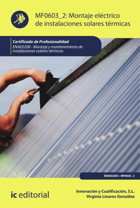 Montaje eléctrico de instalaciones solares térmicas. ENAE0208 - Montaje y Mantenimiento de Instalaciones Solares Térmicas