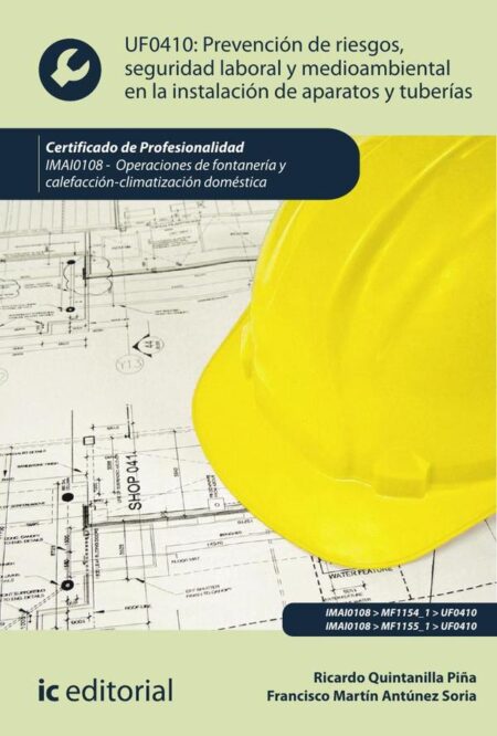 Prevención de riesgos, seguridad laboral y medioambiental en la instalación de aparatos y tuberías. IMAI0108 - Operaciones de fontanería y calefacción-climatización doméstica