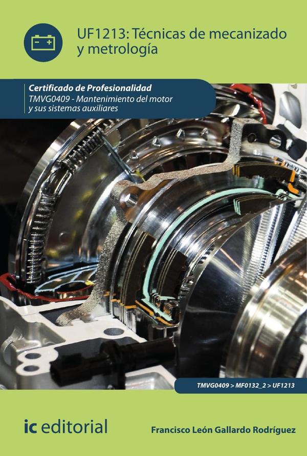 Técnicas de mecanizado y metrología. TMVG0409 - Mantenimiento del motor y sus sistemas auxiliares