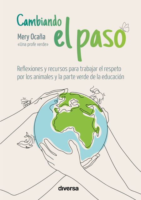 Cambiando el paso:Reflexiones y recursos para trabajar el respeto por los animales y la parte verde de la educación