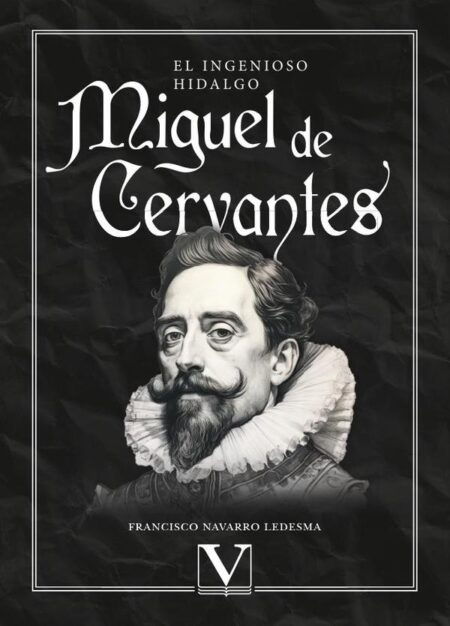 El ingenioso hidalgo Miguel de Cervantes
