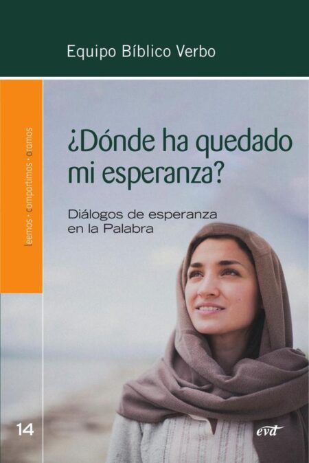 ¿Dónde ha quedado mi esperanza?:Diálogos de esperanza en la Palabra