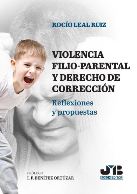 Violencia filio-parental y derecho de corrección de padres y madres:Reflexiones y propuestas