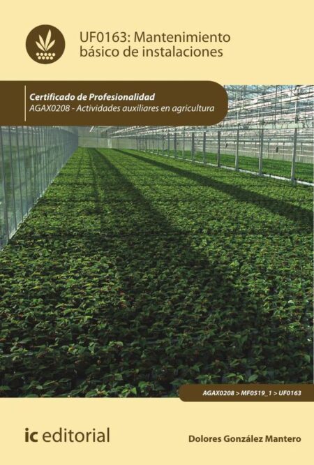 Mantenimiento básico de instalaciones. AGAX0208 - Actividades auxiliares en agricultura