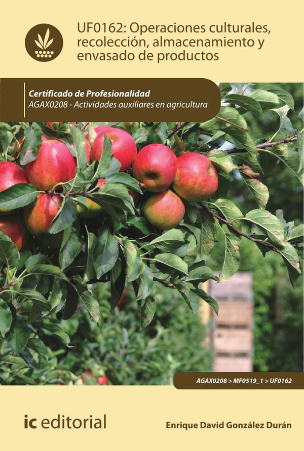 Operaciones culturales, recolección, almacenamiento y envasado de productos. AGAX0208 - Actividades auxiliares en agricultura