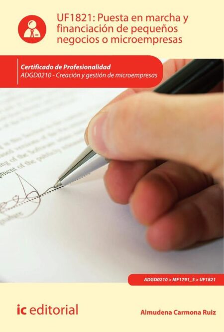 Puesta en marcha y financiación de pequeños negocios o microempresas. ADGD0210 - Creación y gestión de microempresas