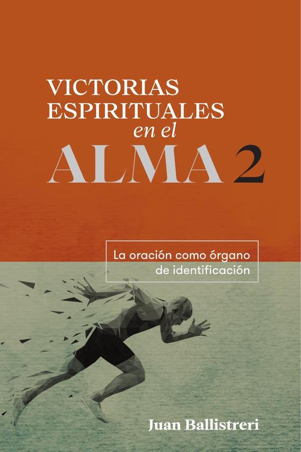 Victorias espirituales en el alma 2:La oración como órgano de identificación