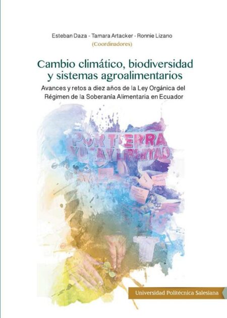 Cambio Climático, biodiversidad y sistemas agroalimentos:Avances y retos a diez años de la Ley Orgánica del Régimen de la Soberanía Alimentaria en Ecuador