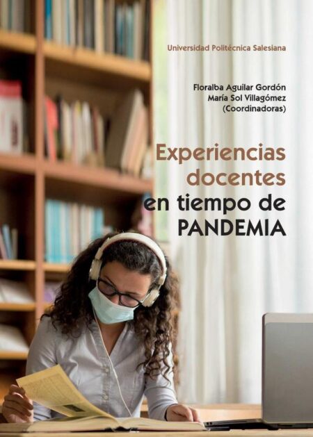 Experiencias docentes en tiempo de Pandemia:Esta publicación responde a la coyuntura de uno de los momentos más difíciles para la educación, la pandemia que azota al mundo desde 2020. Estructurado en dos partes, los autores de este texto reflex