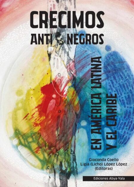 Crecimos Antinegros en América Latina y el Caribe