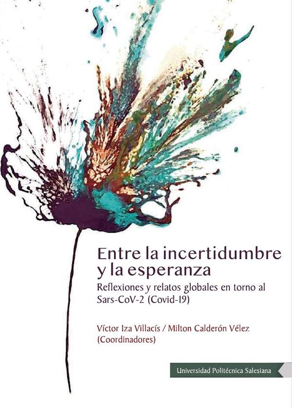 Entre la incertidumbre y la esperanza:Reflexiones y relatos globales en torno al Sars-CoV-2 (Covid-19)