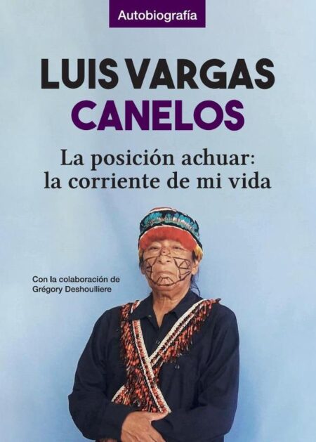 Luis Vargas Canelos:La posición achuar: la corriente de mi vida