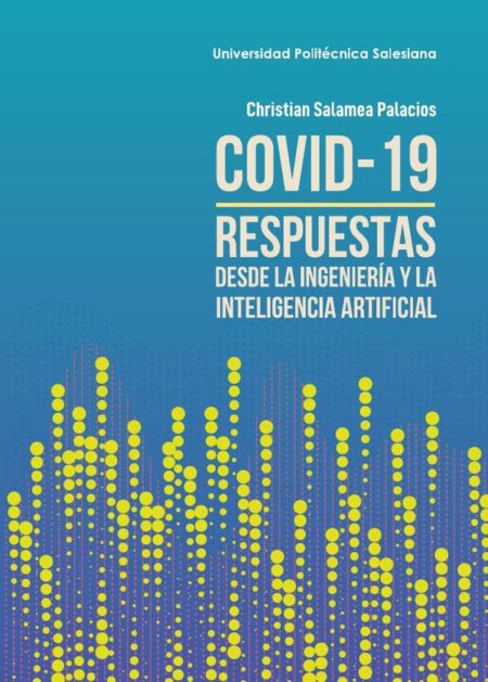Covid - 19 respuestas desde la ingeniería y la inteligencia artificial