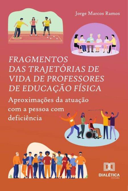 Fragmentos Das Trajetórias De Vida De Professores De Educação Física:Aproximações Da Atuação Com A Pessoa Com Deficiência
