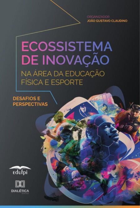 Ecossistema De Inovação Na Área Da Educação Física E Esporte:Desafios E Perspectivas