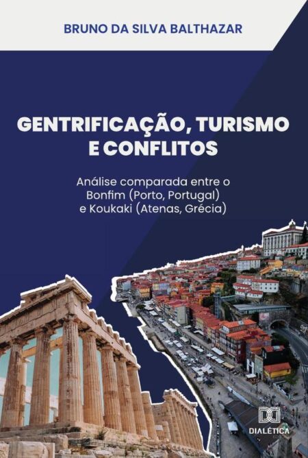 Gentrificação, Turismo E Conflitos:Análise Comparada Entre O Bonfim (Porto, Portugal) E Koukaki (Atenas, Grécia)
