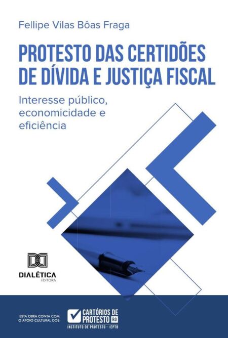 Protesto Das Certidões De Dívida E Justiça Fiscal:Interesse Público, Economicidade E Eficiência