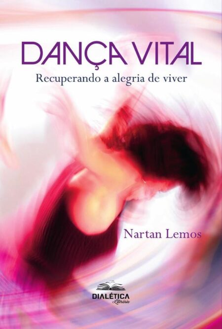 Dança Vital:Recuperando A Alegria De Viver