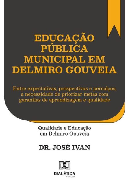 Educação Pública Municipal Em Delmiro Gouveia:Entre Expectativas, Perspectivas E Percalços, A Necessidade De Priorizar Metas Com Garantias De Aprendizagem E Qualidade