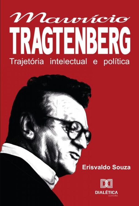 A Trajetória Intelectual E Política De Maurício Tragtenberg